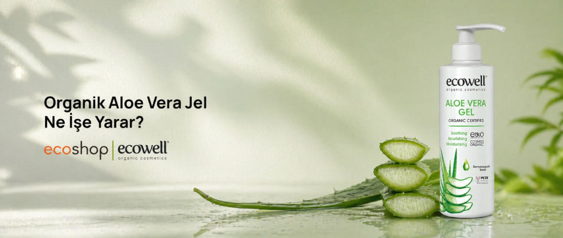 Organik Aloe Vera Jel Ne İşe Yarar?