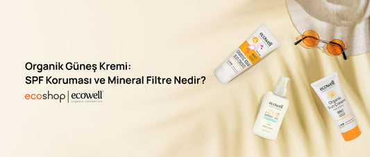 Organik Güneş Kremi: SPF Koruması ve Mineral Filtre Nedir?