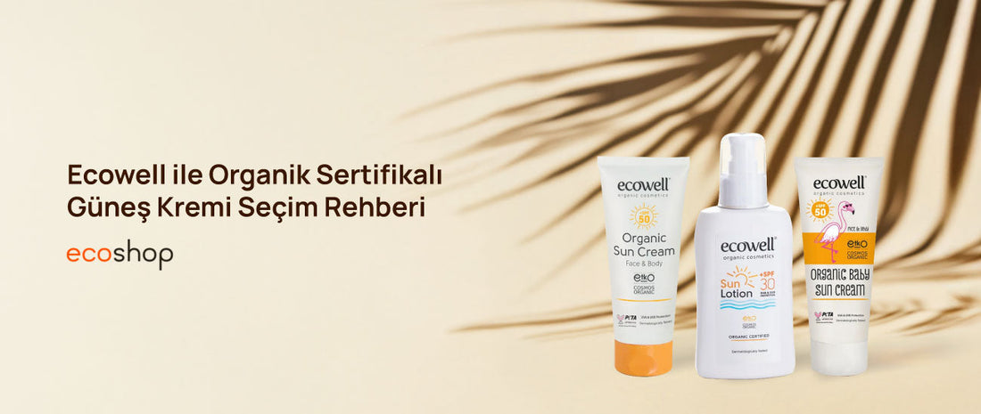 Ecowell ile Organik Güneş Kremi Seçim Rehberi