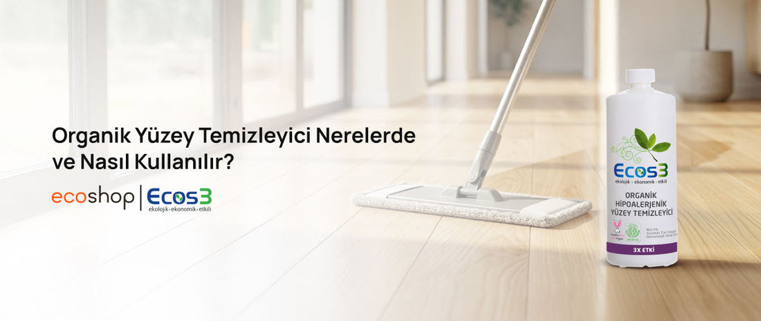 Organik Yüzey Temizleyici Nasıl ve Nerelerde Kullanılır?