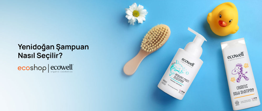 Yenidoğan Şampuan Nasıl Seçilir? Ecoshop Önerileri